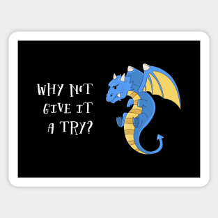 Why Not Give It A Try - Blue Dragon Sticker